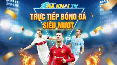 Trang trực tiếp bóng đá RakhoiTV hot nhất Việt Nam
